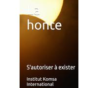 La honte: S'autoriser à exister
