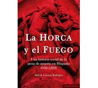 La horca y el fuego: Una historia social de la pena de muerte en Hispania (700-1200)