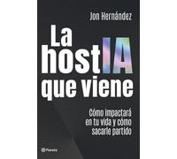 La hostIA que viene: Cómo impactará en tu vida y cómo sacarle partido