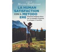 La human satisfaction con il metodo ERE. Emozione-Ragione-Etica p