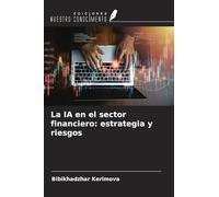 ¿La IA en el sector financiero: estrategia y riesgos