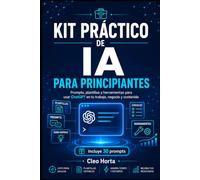 La IA por Dentro: Kit práctico para comenzar a trabajar con la IA