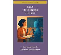 La IA y la Pedagogía Teológica: Un Enfoque Basado en la Taxonomía de Bloom para Seminarios de Posgrado