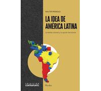 La idea de América Latina: La herida colonial y la opción decolonial