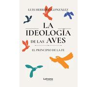 La ideología de las aves: El principio de la fe