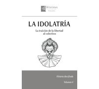 La idolatría: La traición de la libertad al colectivo