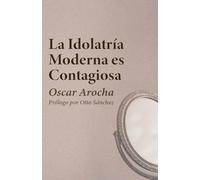 La Idolatría Moderna es Contagiosa
