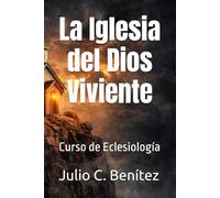 La Iglesia del Dios Viviente: Curso de Eclesiología