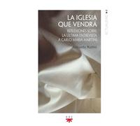 La iglesia que vendrá: Reflexiones sobre la última entrevista a Carlo Maria Martini: 193