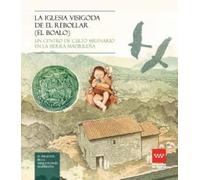 La iglesia visigoda de El Rebollar (El Boalo): Un centro de culto milenario en la sierra madrileña