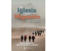 La Iglesia y la Migración:: Una Visión Teológica Para el Pueblo de Dios