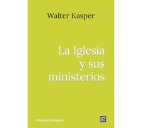 La Iglesia y sus ministerios: Escritos de eclesiología II. Obra Completa de Walter Kasper - 12: 322