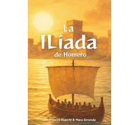 La Ilíada de Homero: Versión adaptada e ilustrada de la guerra de Troya: Versión adaptada e ilustrada de la guerra de Troya para jóvenes lectores