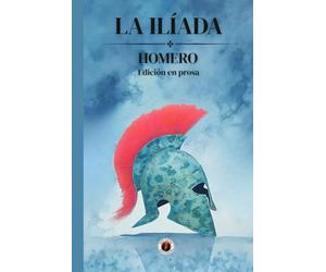 La Ilíada: Edición con prólogo y biografía del autor