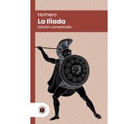La Ilíada (en prosa): Edición con prólogo, comentada y biografía del autor (Nueva traducción)