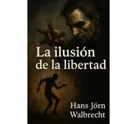 La ilusión de la libertad