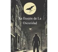 La Ilusión De La Oscuridad