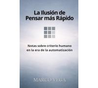 La Ilusión de Pensar más Rápido: Notas sobre criterio humano en la era de la automatización