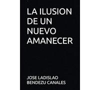 LA ILUSION DE UN NUEVO AMANECER