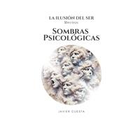 La Ilusión del Ser, Libro TRES: Sombras Psicológicas: 3