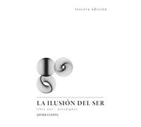 La Ilusión del Ser: Libro UNO: paradigmas