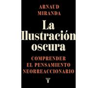 La Ilustración oscura: Comprender el pensamiento neorreaccionario