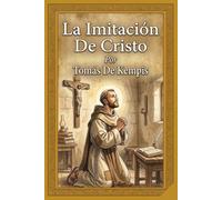 La Imitación De Cristo: Traducción íntegra y renovada desde el latín original: Una guía mística de paz interior y sabiduría para la vida moderna.