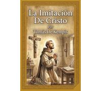 La Imitación De Cristo: Traducción íntegra y renovada desde el latín original: Una guía mística de paz interior y sabiduría para la vida moderna.