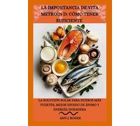 LA IMPORTANCIA DE VITA METROIN D: CÓMO TENER SUFICIENTE: La solución solar para huesos más fuertes, mejor estado de ánimo y energía duradera