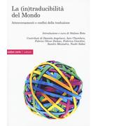 La (in)traducibilità del mondo. Attraversamenti e confini della traduzione