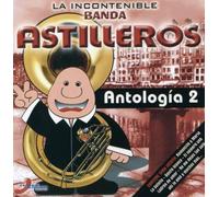La Incontenible Banda Astilleros - Antologia 2