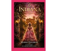 La indiana: Una saga familiar que te robará el corazón