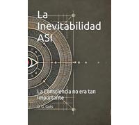 La Inevitabilidad ASI: La consciencia no era tan importante