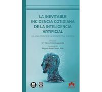 La inevitable incidencia cotidiana de la inteligencia artificial: Un análisis desde la perspectiva jurídica