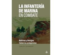 la-infanteria-de-malvinas-en-combate-malvinas-y-georgias-hablan-los-protagonistas-de-carlos-r-schweizer-editorial-sb-tapa-blanda-en-espanol-2023
