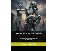 LA INFIDELIDAD FEMENINA: 7 PUNTOS CLAVES PARA ENTENDERLA Y SUPERARLA