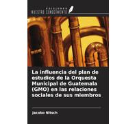 La influencia del plan de estudios de la Orquesta Municipal de Guatemala (GMO) en las relaciones sociales de sus miembros