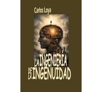 LA INGENIERÍA DE LA INGENUIDAD