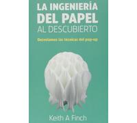 La ingeniería del papel al descubierto : desvelamos las técnicas del pop-up