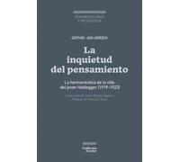 La inquietud del pensamiento: La hermenéutica de la vida del joven Heidegger (1919-1923)