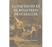 La Inquisición en el Monasterio de Guadalupe