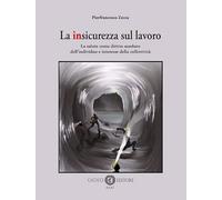 La insicurezza sul lavoro. La salute come diritto assoluto dell'individuo ...