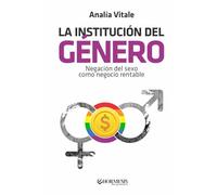 La Institución del Género: Negación del sexo como negocio rentable