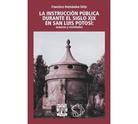 La instrucción pública durante el siglo XIX en San Luis Potosí: Avances y vicisitudes