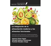 La integración de la alimentación moderna y los alimentos funcionales: Tendencias en salud y alimentación, y el papel de los alimentos funcionales en los viajes de bienestar para un bienestar integral