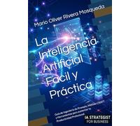 La Inteligencia Artificial Facil y Práctica: Guía de Ingeniería de Prompts, Método CRAFT y Herramientas para aumentar tu Productividad Profesional.