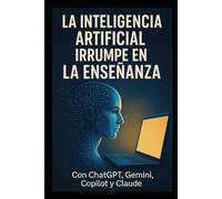 La inteligencia artificial irrumpe en la enseñanza: Con ChatGPT, Gemini, Copilot y Claude