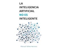 La inteligencia artificial no es inteligente