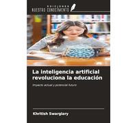 La inteligencia artificial revoluciona la educación: Impacto actual y potencial futuro
