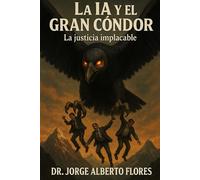 La inteligencia artificial y el Gran Condor: La justicia implacable